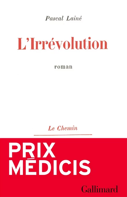 L'Irrévolution - Pascal Lainé - Editions Gallimard