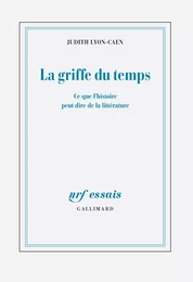 La griffe du temps. Ce que l'histoire peut dire de la littérature