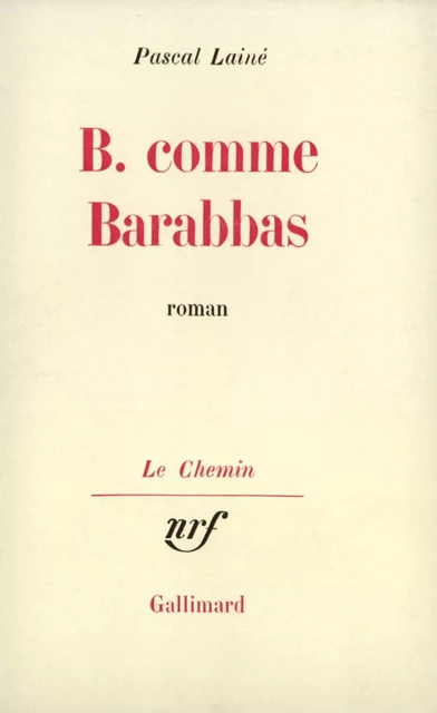 B. comme Barabbas - Pascal Lainé - Editions Gallimard