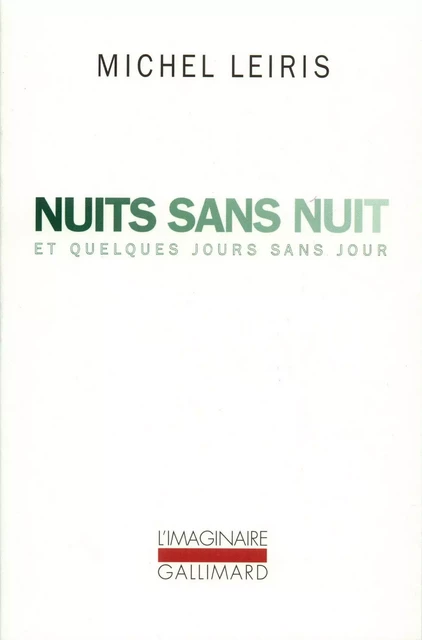 Nuits sans nuit et quelques jours sans jour - Michel Leiris - Editions Gallimard