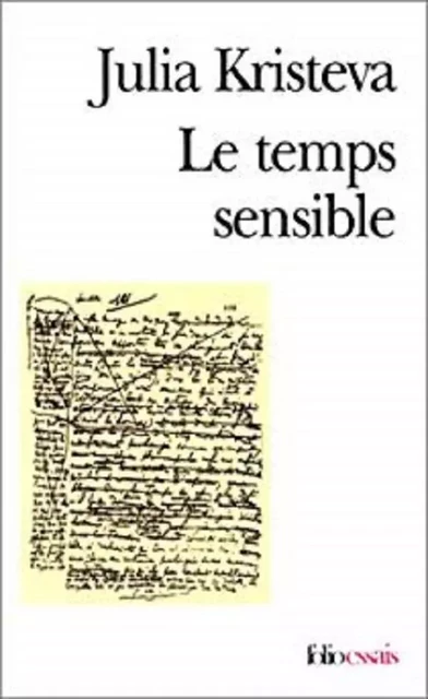 Le temps sensible. Proust et l'expérience littéraire - Julia Kristéva - Editions Gallimard