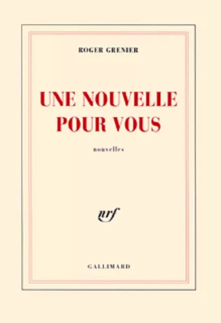 Une Nouvelle pour vous - Roger Grenier - Editions Gallimard