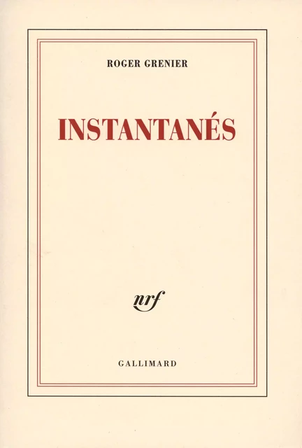 Instantanés - Roger Grenier - Editions Gallimard