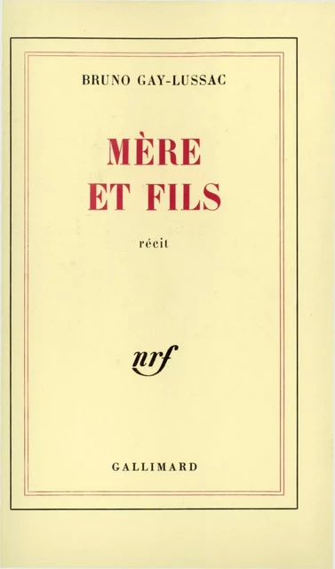 Mère et fils - Bruno Gay-Lussac - Editions Gallimard