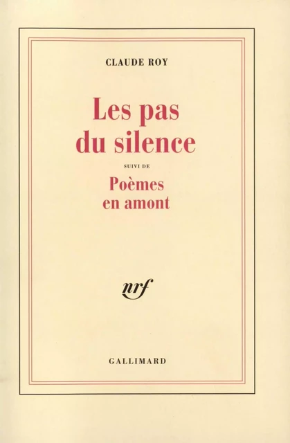 Les pas du silence / Poèmes en amont - Claude Roy - Editions Gallimard