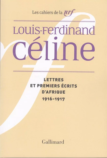 Lettres et premiers écrits d'Afrique - Louis-Ferdinand Céline - Editions Gallimard