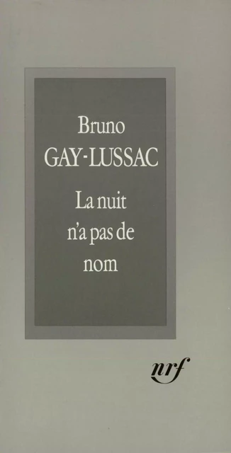 La nuit n'a pas de nom - Bruno Gay-Lussac - Editions Gallimard