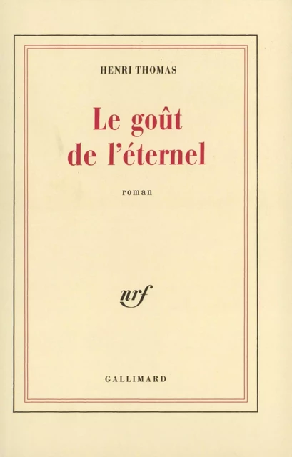 Le goût de l'éternel - Henri Thomas - Editions Gallimard