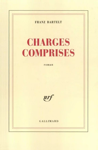 Charges comprises - Franz Bartelt - Editions Gallimard