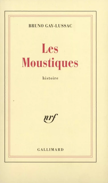 Les Moustiques - Bruno Gay-Lussac - Editions Gallimard