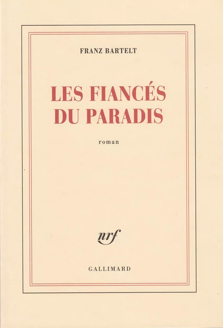 Les fiancés du paradis - Franz Bartelt - Editions Gallimard