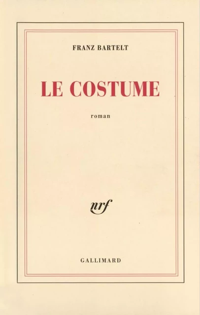 Le Costume - Franz Bartelt - Editions Gallimard