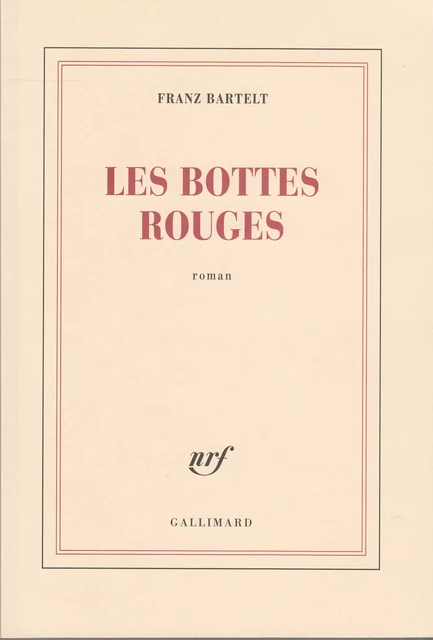 Les Bottes rouges - Franz Bartelt - Editions Gallimard