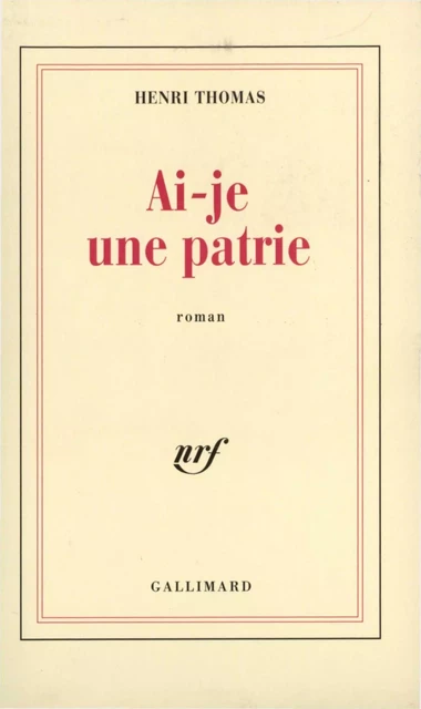 Ai-je une patrie - Henri Thomas - Editions Gallimard