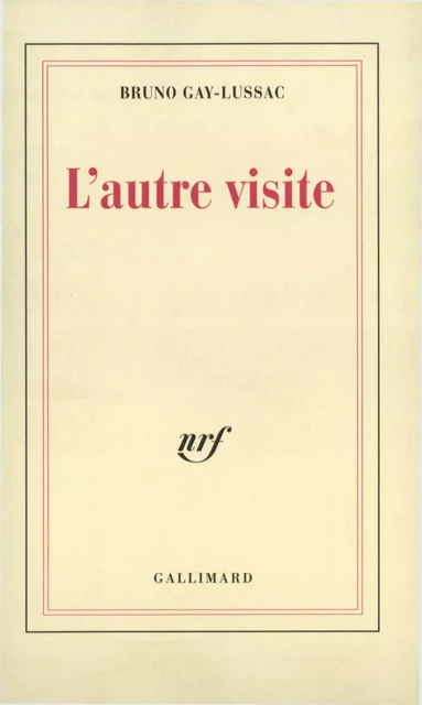 L'autre visite - Bruno Gay-Lussac - Editions Gallimard