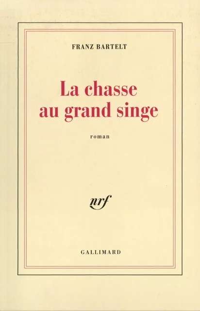 La Chasse au grand singe - Franz Bartelt - Editions Gallimard