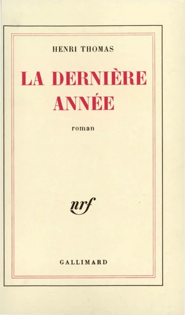 La dernière année - Henri Thomas - Editions Gallimard