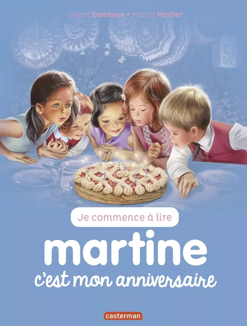 Je commence à lire avec Martine - Martine, c’est mon anniversaire - Gilbert Delahaye, Marcel Marlier - Casterman Jeunesse