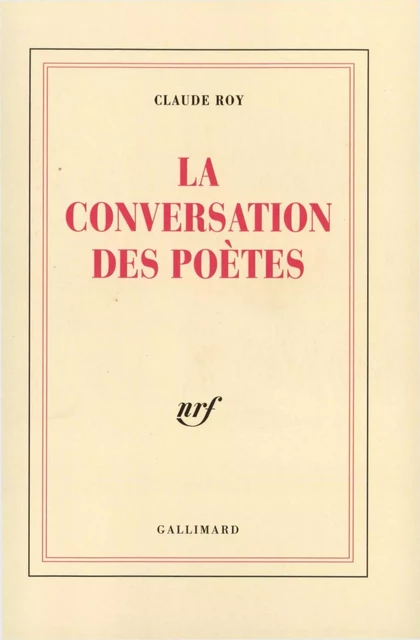 La conversation des poètes - Claude Roy - Editions Gallimard