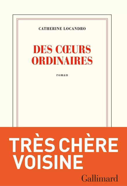 Des cœurs ordinaires - Catherine Locandro - Editions Gallimard