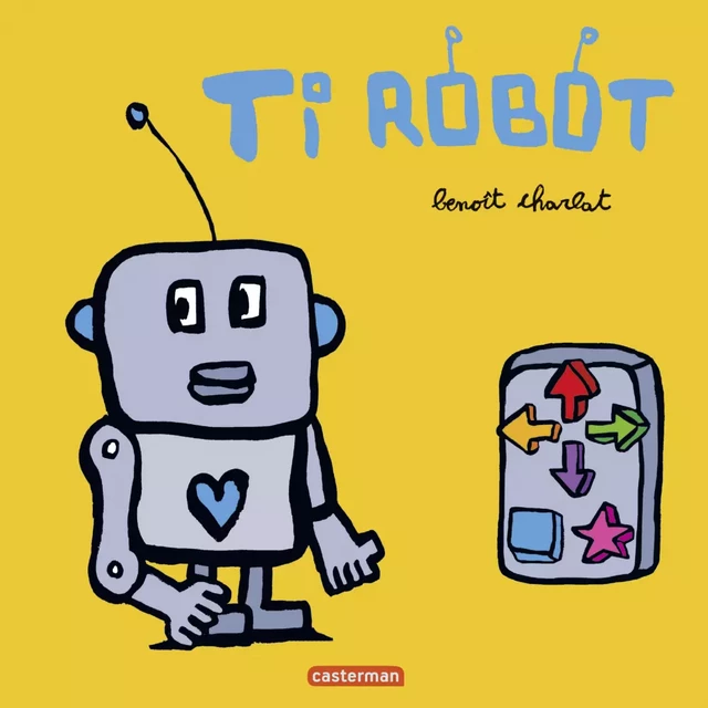 Ti Robot - Benoit Charlat - Casterman Jeunesse