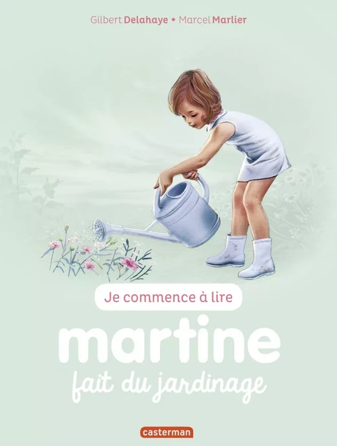 Je commence à lire avec Martine - Martine fait du jardinage - Gilbert Delahaye, Marcel Marlier - Casterman Jeunesse