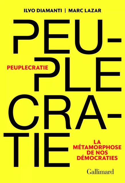 Peuplecratie. La métamorphose de nos démocraties - Marc Lazar, Ilovo Diamanti - Editions Gallimard