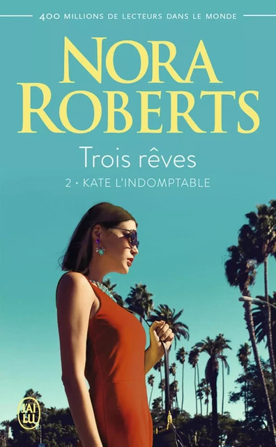 Trois rêves (Tome 2) - Kate l'indomptable - Nora Roberts - J'ai Lu