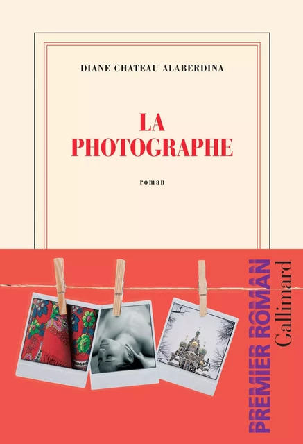 La photographe - Diane Chateau Alaberdina - Editions Gallimard