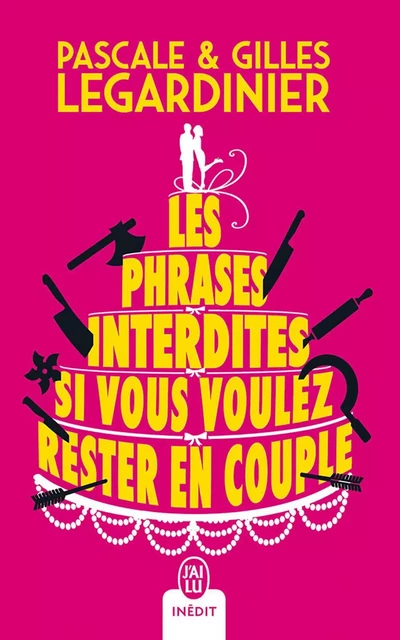 Les phrases interdites si vous voulez rester en couple - Gilles LEGARDINIER, Pascale Legardinier - J'ai Lu