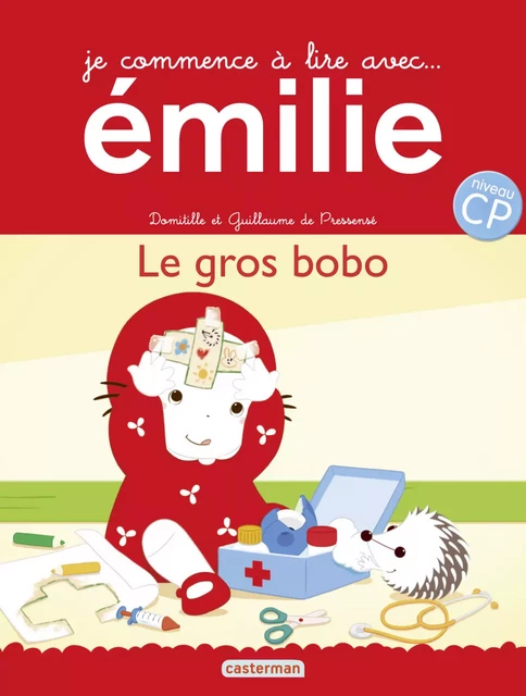 Je commence à lire avec Émilie - Le gros bobo - Domitille de Pressensé - Casterman Jeunesse