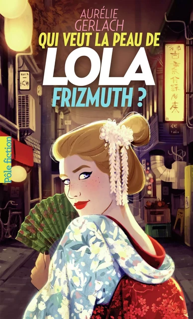 Qui veut la peau de Lola Frizmuth ? - Aurélie Gerlach - Gallimard Jeunesse