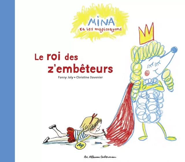 Mina et les magicrayons (Tome 2)  - Le roi des z’embêteurs - Fanny Joly - Casterman Jeunesse