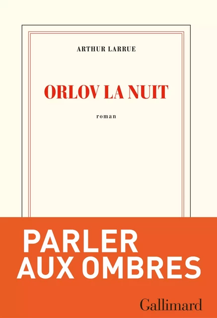 Orlov la nuit - Arthur Larrue - Editions Gallimard