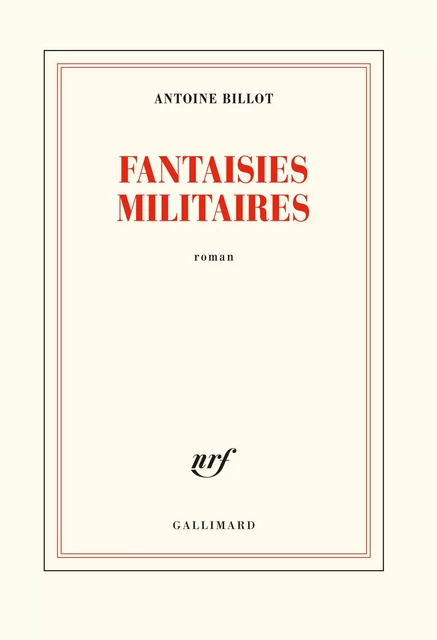 Fantaisies militaires - Antoine Billot - Editions Gallimard