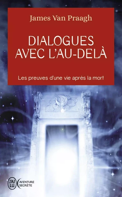 Dialogues avec l'au-delà - James Van Praagh - J'ai Lu