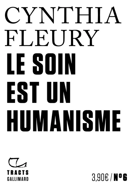 Tracts (N°6) - Le Soin est un humanisme - Cynthia Fleury - Editions Gallimard