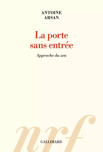 La porte sans entrée - Antoine Arsan - Editions Gallimard