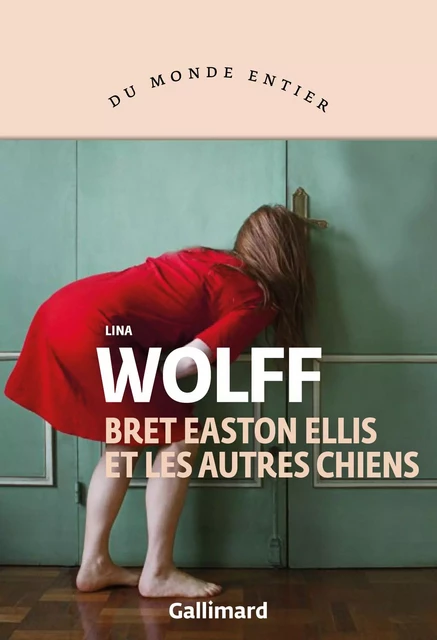 Bret Easton Ellis et les autres chiens - Lina Wolff - Editions Gallimard