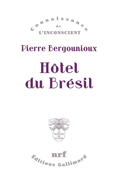 Hôtel du Brésil - Pierre Bergounioux - Editions Gallimard