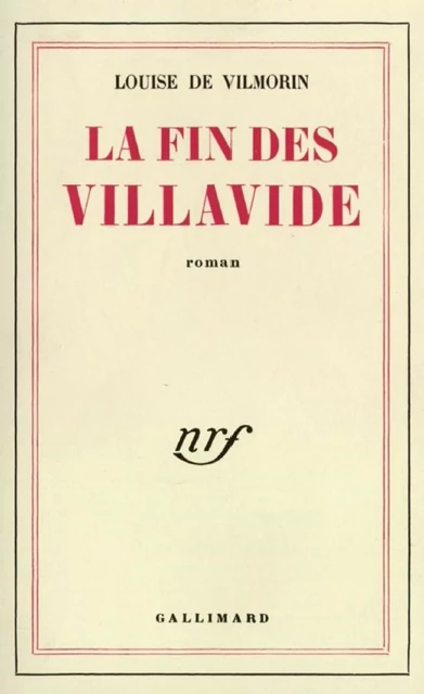 La fin des Villavide - Louise de Vilmorin - Editions Gallimard