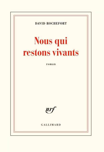 Nous qui restons vivants - David Rochefort - Editions Gallimard