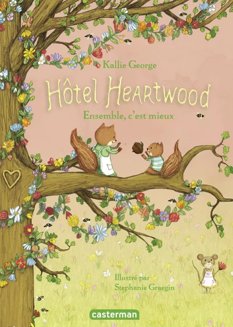 Hôtel Heartwood (Tome 3) - Ensemble, c’est mieux - Kallie George - Casterman Jeunesse