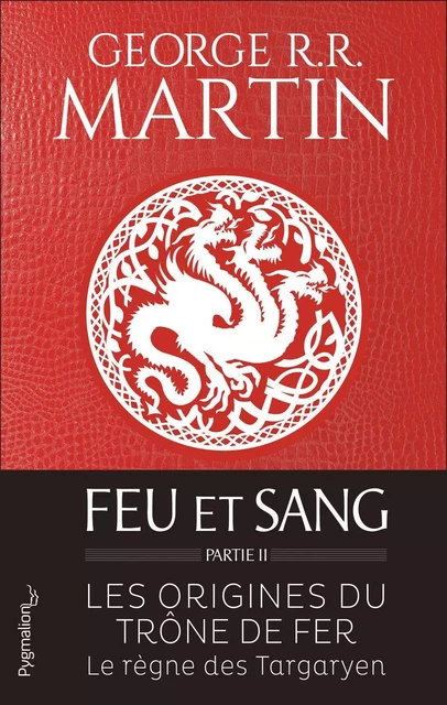 Feu et sang - Partie 2 (House of the Dragon) - George R.R. Martin - Pygmalion