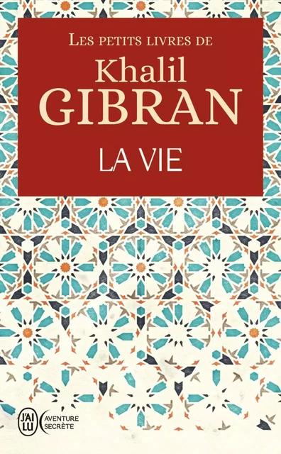 Les petits livres de Khalil Gibran -  La Vie - Khalil Gibran, Neil Douglas-Klotz - J'ai Lu