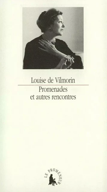 Promenades et autres rencontres - Louise de Vilmorin - Editions Gallimard