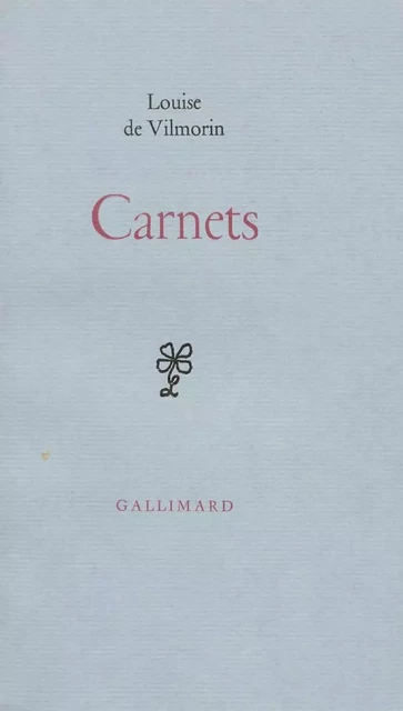 Carnets - Louise de Vilmorin - Editions Gallimard