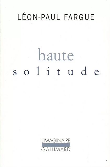 Haute solitude - Léon-Paul Fargue - Editions Gallimard