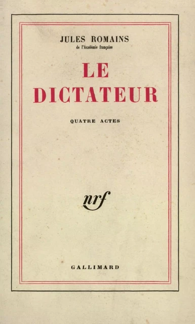 Le Dictateur - Jules Romains - Editions Gallimard