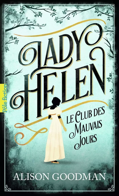 Lady Helen (Tome 1) - Le Club des Mauvais Jours - Alison Goodman - Gallimard Jeunesse